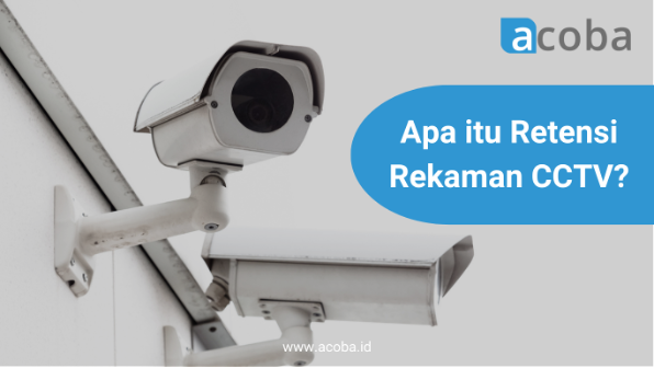 Apa itu Retensi Rekaman CCTV?