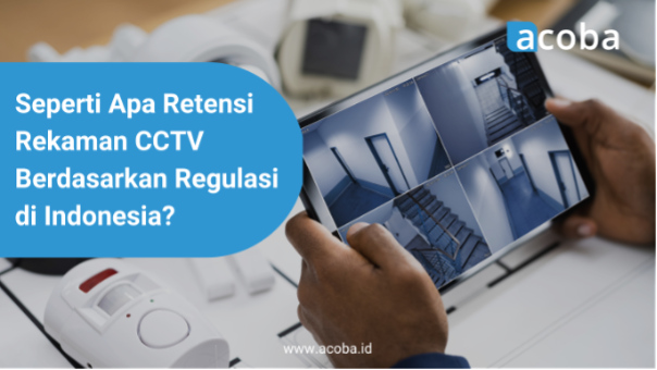 Seperti Apa Retensi Rekaman CCTV Berdasarkan Regulasi di Indonesia?