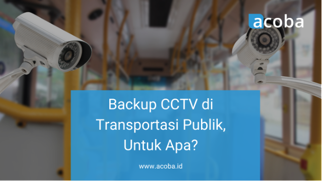 Backup CCTV di Transportasi Publik, Untuk Apa?